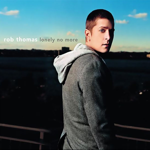 Rob Thomas — Lonely No More cover artwork