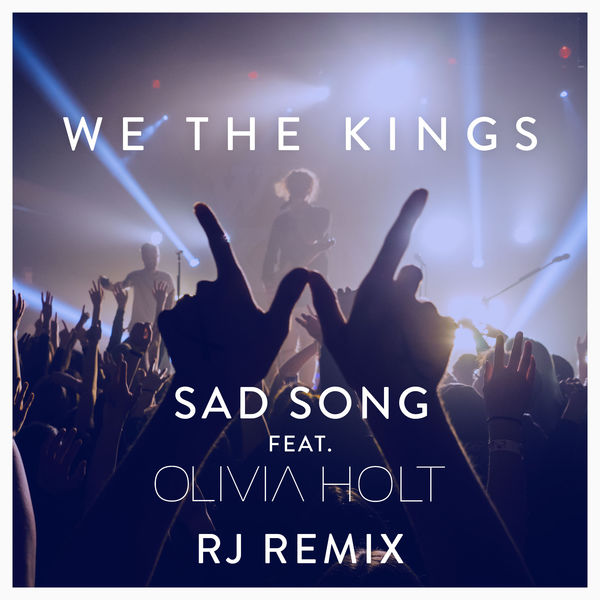 We the Kings ft. featuring Olivia Holt Sad Song (RJ Remix) cover artwork