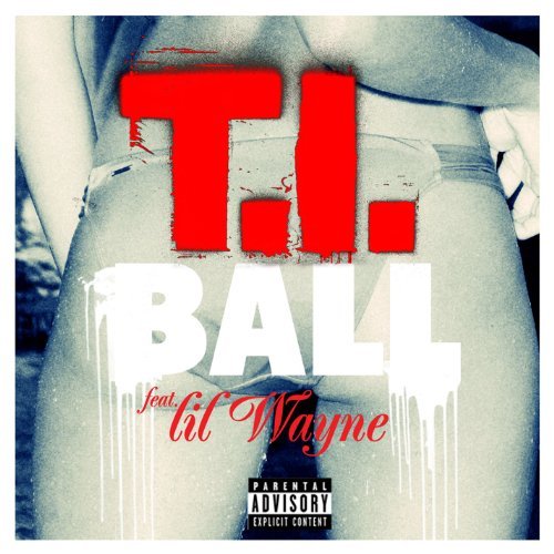T.I. featuring Lil Wayne — Ball cover artwork
