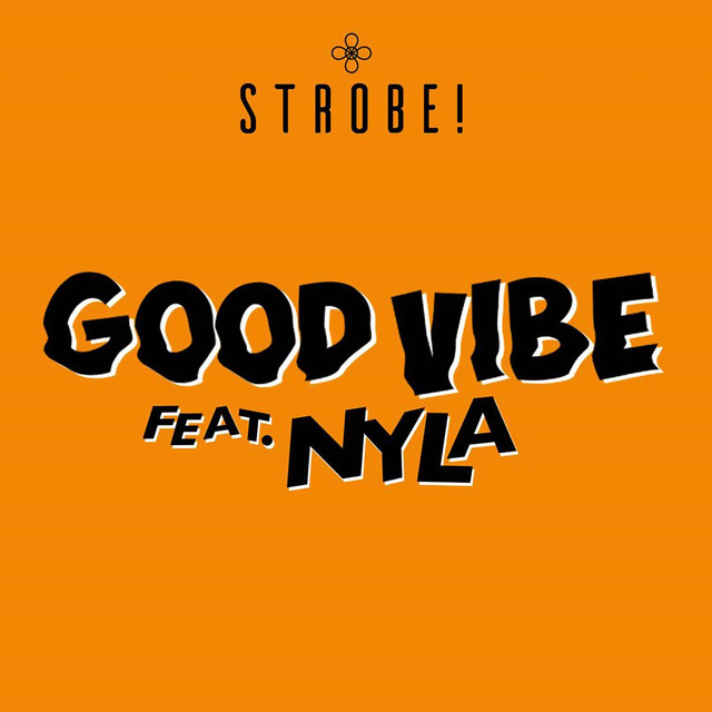 Strobe! featuring Nyla — Good Vibe cover artwork