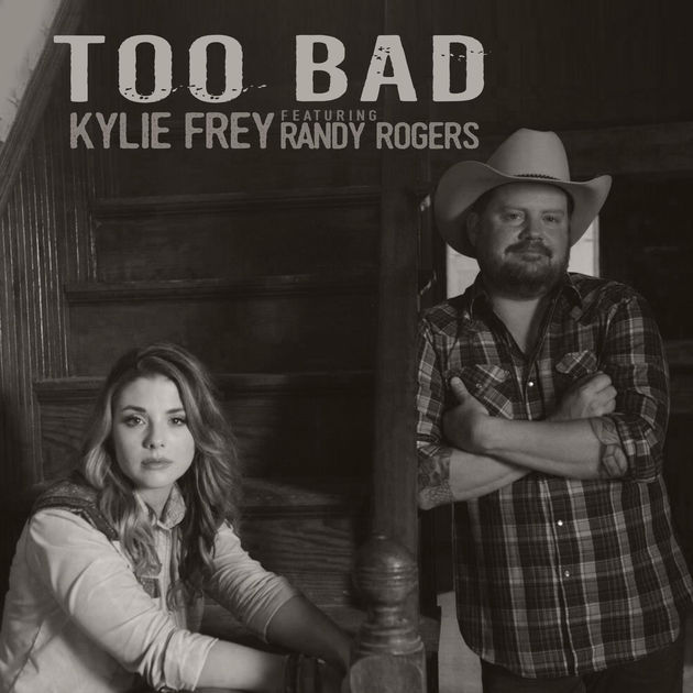 Kylie Frey featuring Randy Rogers — Too Bad cover artwork