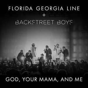 Florida Georgia Line ft. featuring Backstreet Boys God, Your Mama, And Me cover artwork