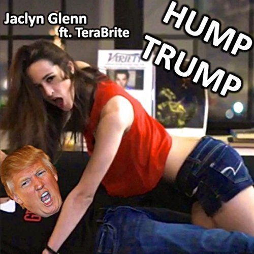 Jaclyn Glenn ft. featuring TeraBrite Hump Trump cover artwork