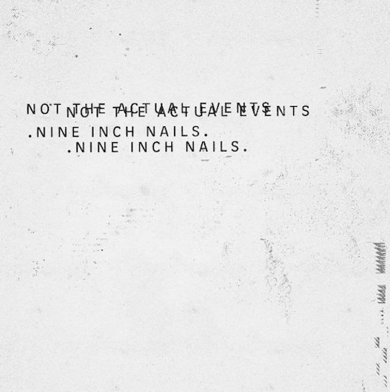 Nine Inch Nails Not The Actual Events cover artwork