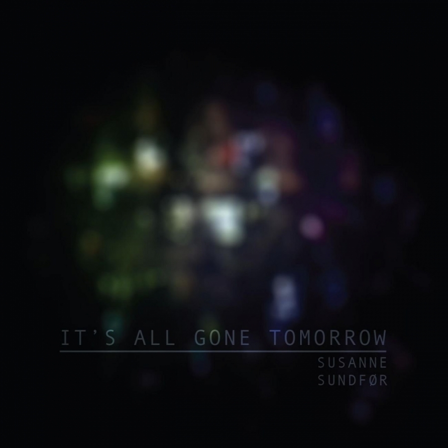 Susanne Sundfør — It&#039;s All Gone Tomorrow cover artwork
