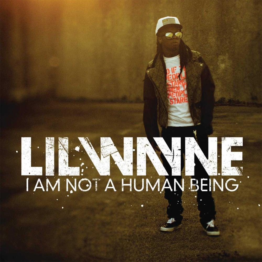 Lil Wayne I Am Not a Human Being cover artwork