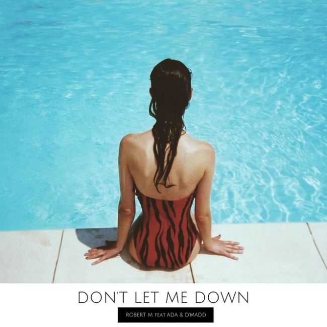 Robert M featuring ådå & D&#039;Madd — Don&#039;t Let Me Down cover artwork