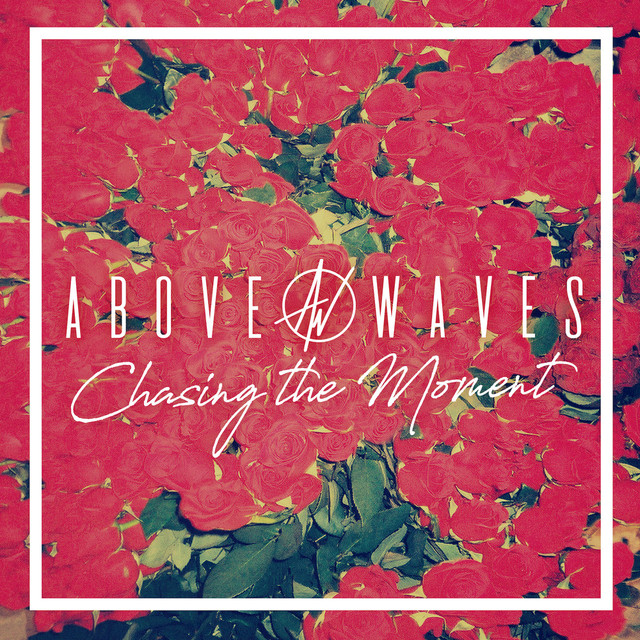 Above Waves — Chasing the Moment cover artwork