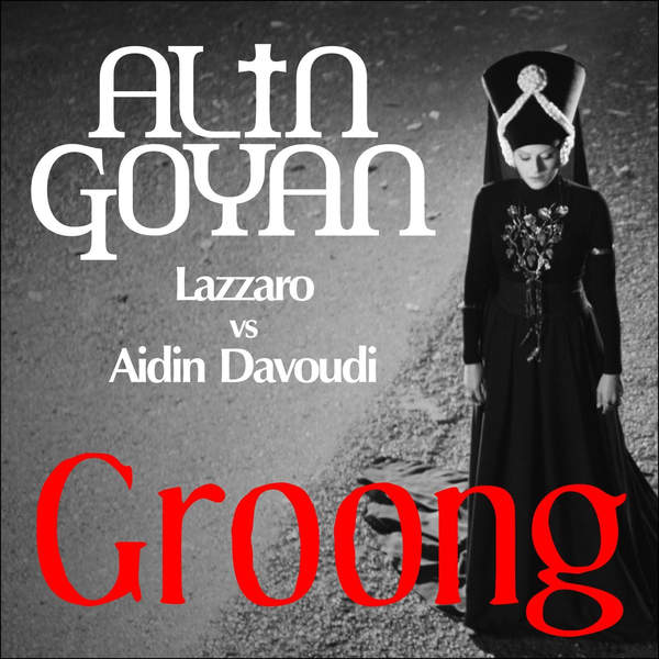 Alin Goyan, Lazzaro, & Aidin Davoudi — Groong cover artwork