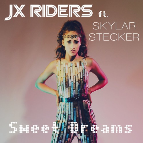 JX Riders featuring Skylar Stecker — Sweet Dreams cover artwork