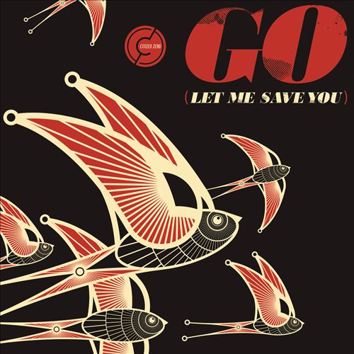 Citizen Zero — Go (Let Me Save You) cover artwork
