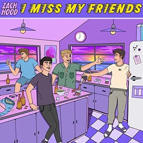 Zach Hood — I Miss My Friends cover artwork