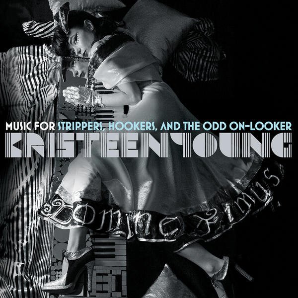 Kristeen Young Music For Strippers, Hookers, and the Odd On-looker cover artwork