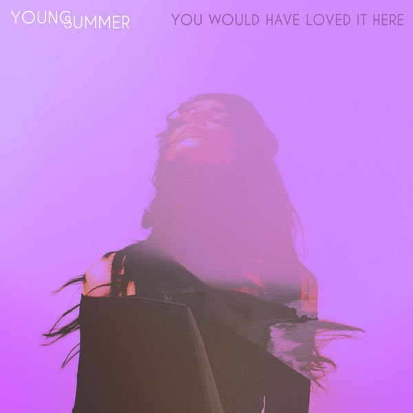 Young Summer You Would Have Loved It Here cover artwork