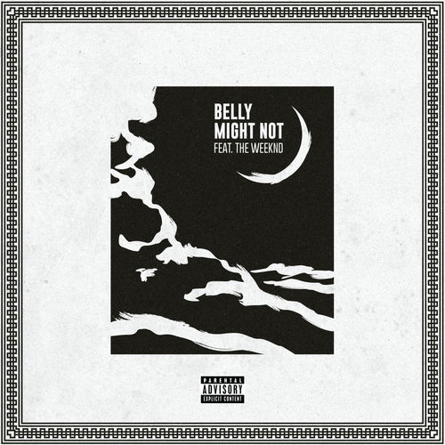 Belly (rapper) ft. featuring The Weeknd Might Not cover artwork