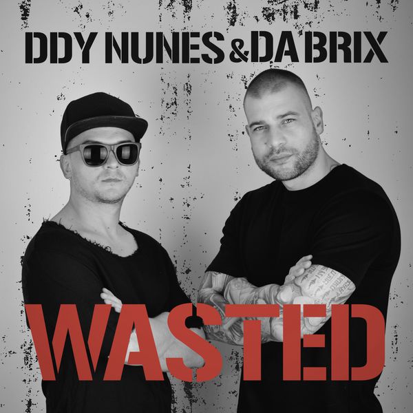 DDY Nunes featuring DaBrix — Wasted cover artwork