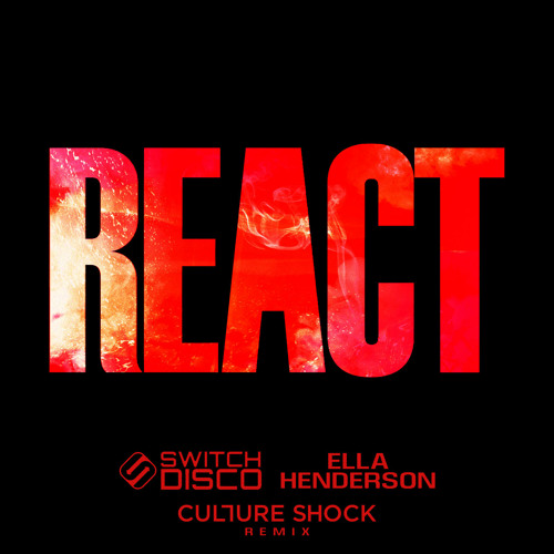 Switch Disco featuring Ella Henderson & Robert Miles — REACT (Culture Shock Remix) cover artwork
