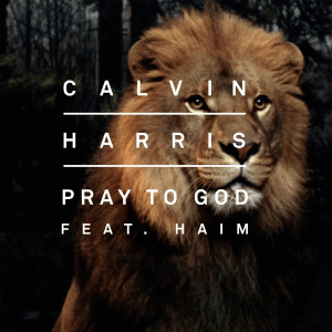 Calvin Harris ft. featuring HAIM Pray To God cover artwork