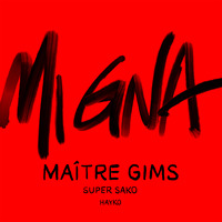 GIMS & Super Sako featuring Hayko — Mi Gna (Maitre Gims Remix) cover artwork