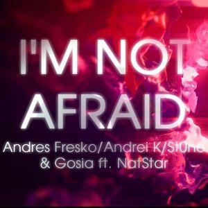 Gosia Andrzejewicz featuring Andres Fresko, Andrei K, St0ne, & NatStar — I&#039;m Not Afraid cover artwork