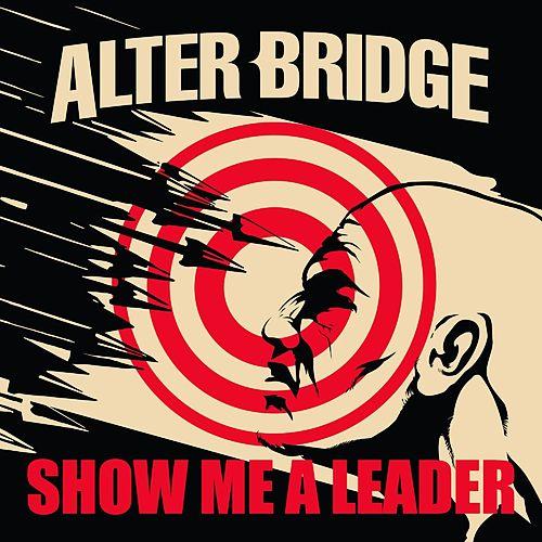 Alter Bridge Show Me A Leader cover artwork