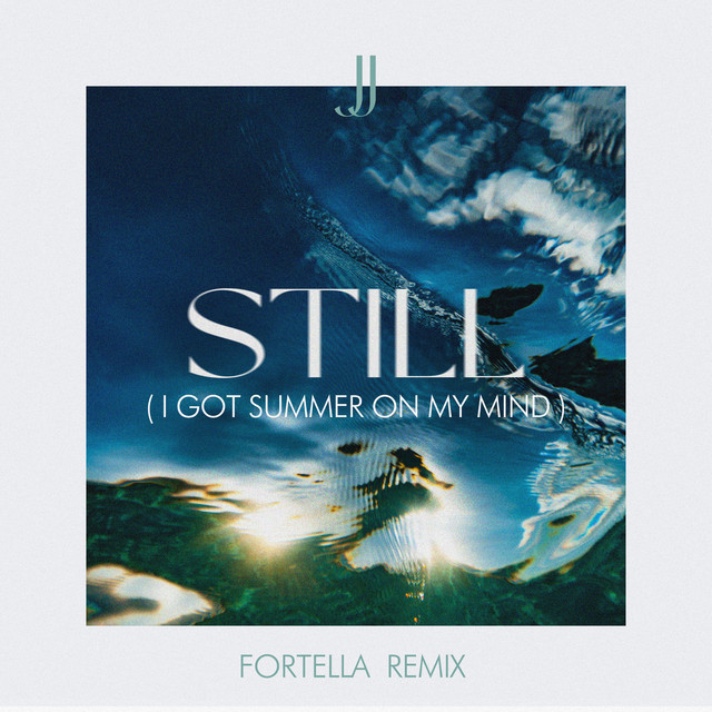 JJ — Still (I Got Summer On My Mind) (FORTELLA Remix) cover artwork