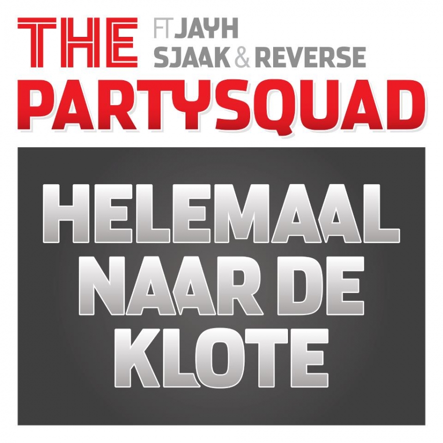 The Partysquad featuring Jayh, Sjaak, & Reverse — Helemaal Naar De Klote cover artwork