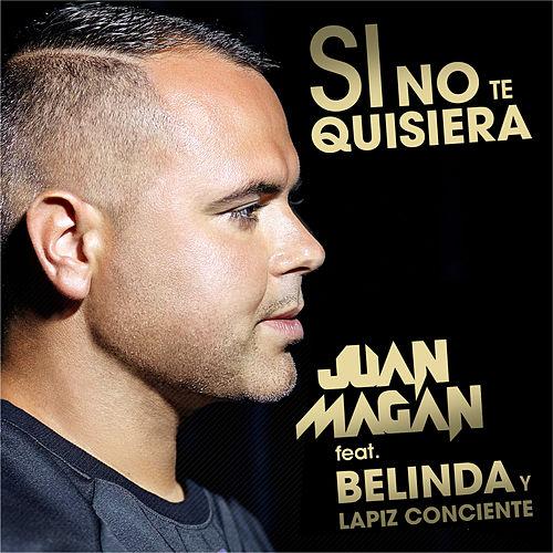 Juan Magán ft. featuring Belinda Si No Te Quisiera cover artwork