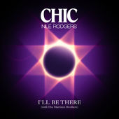Chic ft. featuring Nile Rodgers I&#039;ll Be There cover artwork