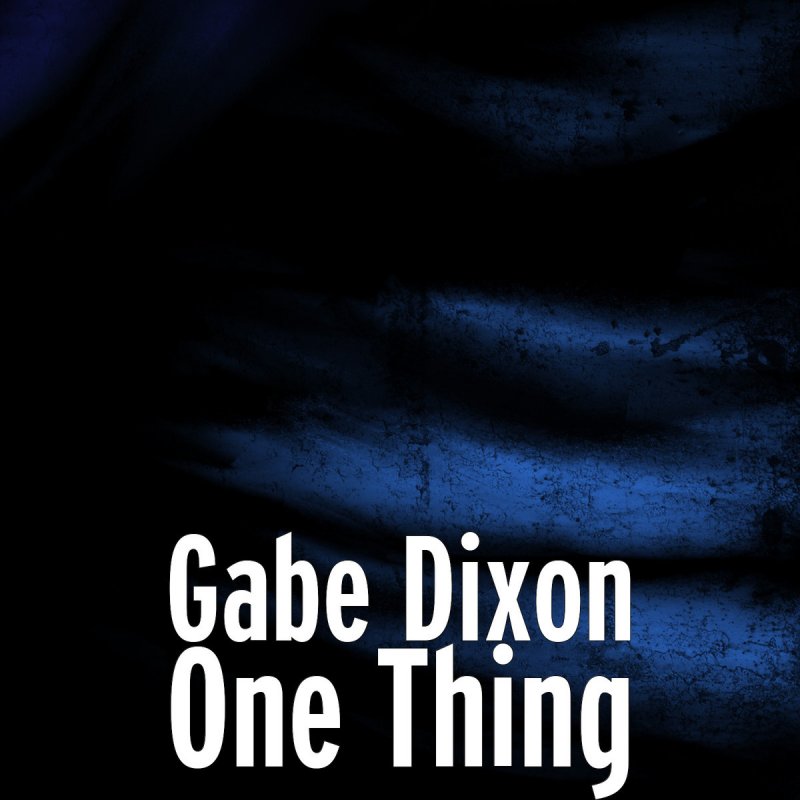 Gabe Dixon — One Thing cover artwork