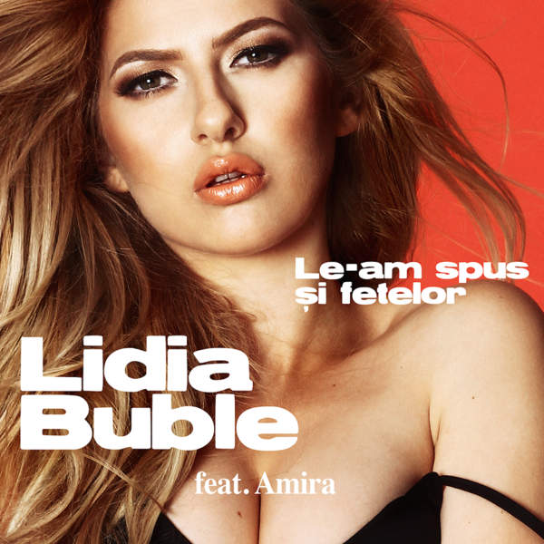 Lidia Buble featuring Amira — Le-am Spus Și Fetelor cover artwork