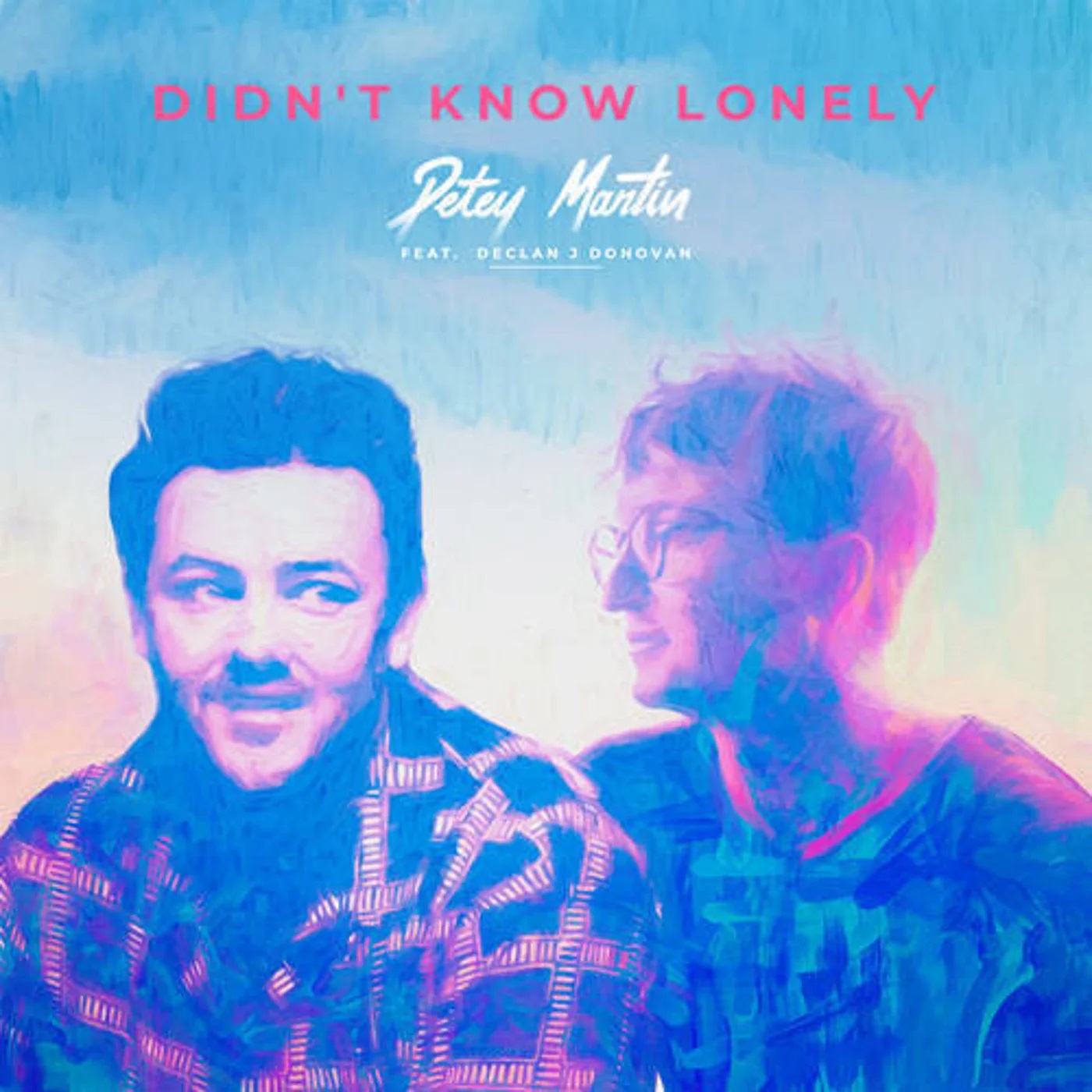 Petey Martin & Declan J Donovan Didn&#039;t Know Lonely cover artwork