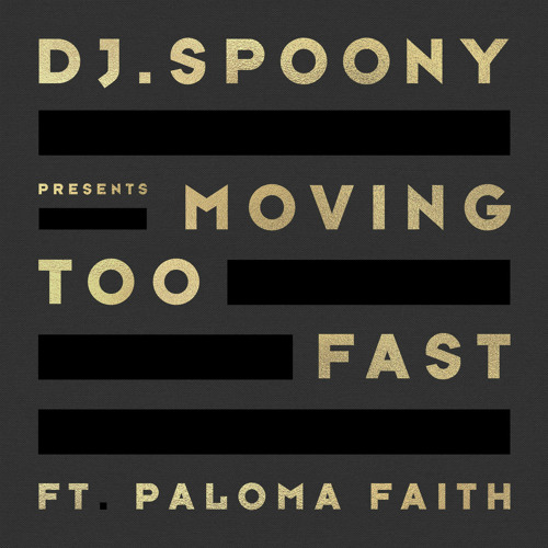 DJ Spoony featuring Paloma Faith — Moving Too Fast cover artwork