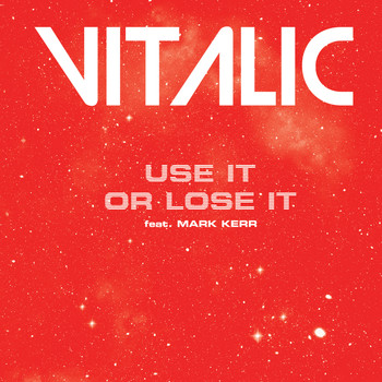 Vitalic featuring Mark Kerr — Use It Or Lose It cover artwork