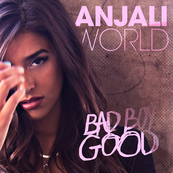 Anjali World — Bad Boy Good cover artwork