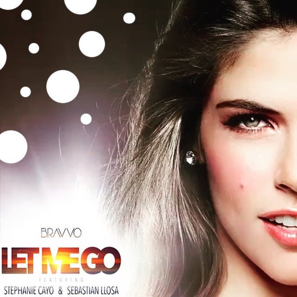 BRAVVO featuring Stephanie Cayo & Sebastian Llosa — Let Me Go cover artwork