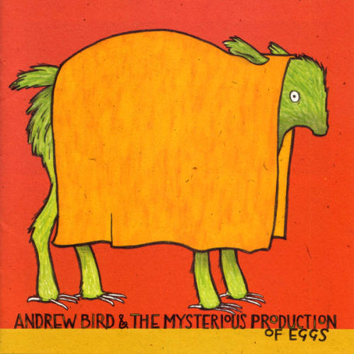 Andrew Bird Andrew Bird &amp; the Mysterious Production of Eggs cover artwork