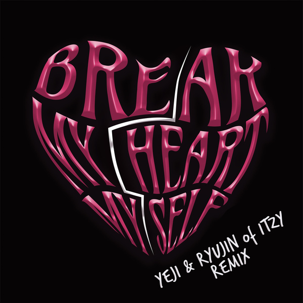 Bebe Rexha & ITZY ft. featuring YEJI & RYUJIN Break My Heart Myself (Remix) cover artwork