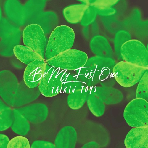 TalkinToys — Be My First One cover artwork
