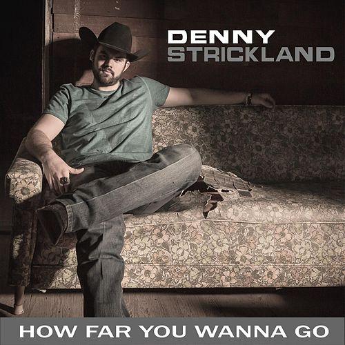Denny Strickland — How Far You Wanna Go cover artwork