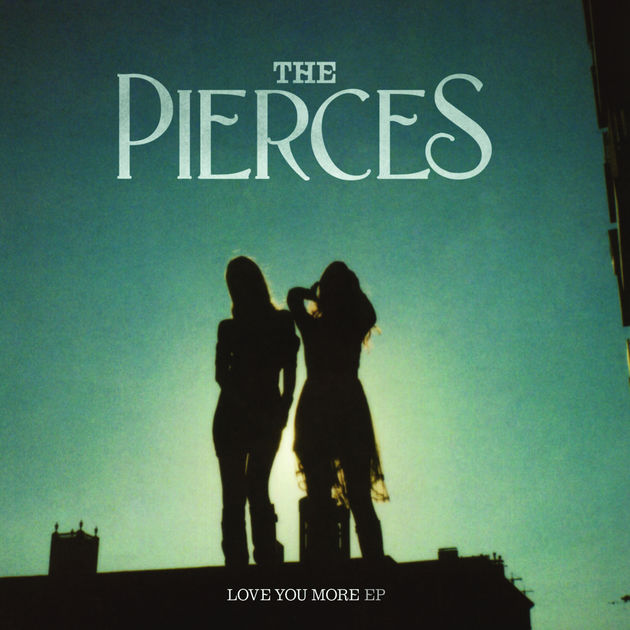 The Pierces — Love You More cover artwork