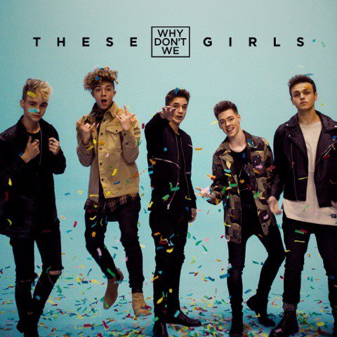 Why Don&#039;t We — These Girls cover artwork
