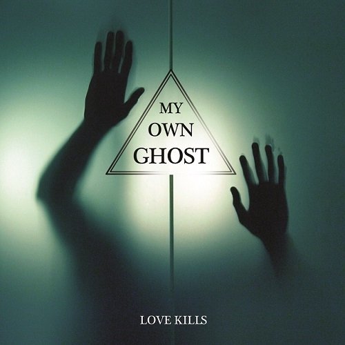 My Own Ghost Love Kills cover artwork