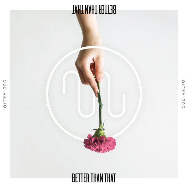 Sub-Radio — Better Than That cover artwork