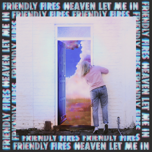 Friendly Fires — Heaven Let Me In cover artwork