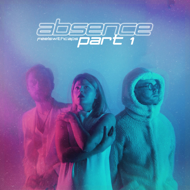 feelswithcaps — Absence, Part 1 cover artwork
