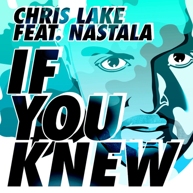 Chris Lake ft. featuring Nastala If You Knew cover artwork