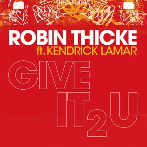 Robin Thicke ft. featuring Kendrick Lamar Give It 2 U cover artwork