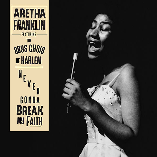 Aretha Franklin featuring Boys Choir of Harlem — Never Gonna Break My Faith cover artwork