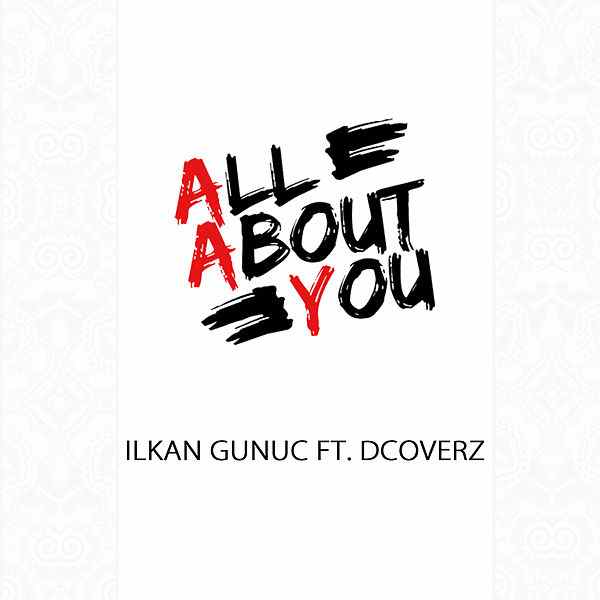 Ilkan Gunuc ft. featuring Dcoverz All About You cover artwork